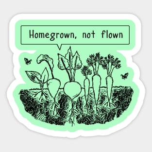 Homegrown not flown Sticker